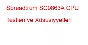 Spreadtrum SC9863A CPU Testləri və Xüsusiyyətləri