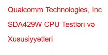 Qualcomm Technologies, Inc SDA429W CPU Testləri və Xüsusiyyətləri