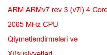 ARM ARMv7 rev 3 (v7l) 4 Core 2065 MHz CPU Qiymətləndirmələri və Xüsusiyyətləri