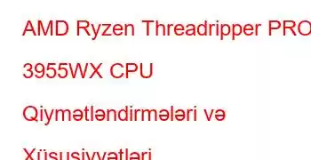 AMD Ryzen Threadripper PRO 3955WX CPU Qiymətləndirmələri və Xüsusiyyətləri