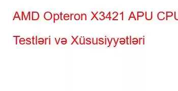 AMD Opteron X3421 APU CPU Testləri və Xüsusiyyətləri