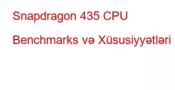 Snapdragon 435 CPU Benchmarks və Xüsusiyyətləri