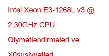 Intel Xeon E3-1268L v3 @ 2.30GHz CPU Qiymətləndirmələri və Xüsusiyyətləri