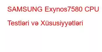 SAMSUNG Exynos7580 CPU Testləri və Xüsusiyyətləri