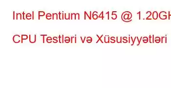 Intel Pentium N6415 @ 1.20GHz CPU Testləri və Xüsusiyyətləri