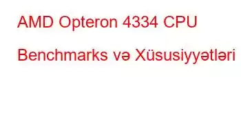 AMD Opteron 4334 CPU Benchmarks və Xüsusiyyətləri