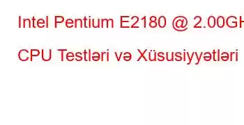 Intel Pentium E2180 @ 2.00GHz CPU Testləri və Xüsusiyyətləri