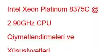 Intel Xeon Platinum 8375C @ 2.90GHz CPU Qiymətləndirmələri və Xüsusiyyətləri