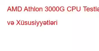 AMD Athlon 3000G CPU Testləri və Xüsusiyyətləri