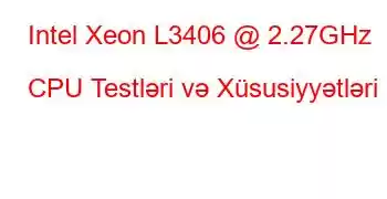 Intel Xeon L3406 @ 2.27GHz CPU Testləri və Xüsusiyyətləri