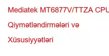 Mediatek MT6877V/TTZA CPU Qiymətləndirmələri və Xüsusiyyətləri