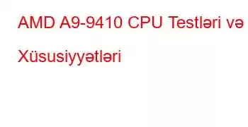 AMD A9-9410 CPU Testləri və Xüsusiyyətləri