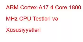 ARM Cortex-A17 4 Core 1800 MHz CPU Testləri və Xüsusiyyətləri