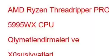 AMD Ryzen Threadripper PRO 5995WX CPU Qiymətləndirmələri və Xüsusiyyətləri