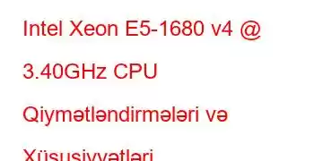 Intel Xeon E5-1680 v4 @ 3.40GHz CPU Qiymətləndirmələri və Xüsusiyyətləri