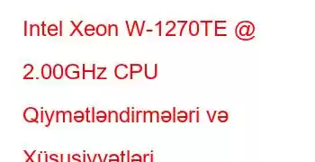 Intel Xeon W-1270TE @ 2.00GHz CPU Qiymətləndirmələri və Xüsusiyyətləri