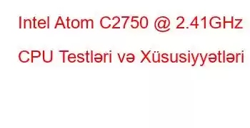 Intel Atom C2750 @ 2.41GHz CPU Testləri və Xüsusiyyətləri