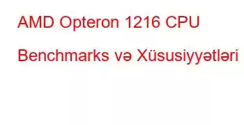 AMD Opteron 1216 CPU Benchmarks və Xüsusiyyətləri