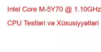 Intel Core M-5Y70 @ 1.10GHz CPU Testləri və Xüsusiyyətləri