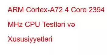 ARM Cortex-A72 4 Core 2394 MHz CPU Testləri və Xüsusiyyətləri