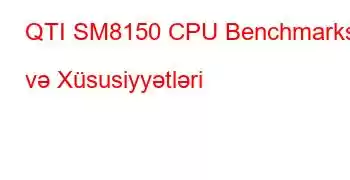 QTI SM8150 CPU Benchmarks və Xüsusiyyətləri