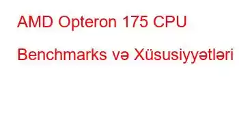 AMD Opteron 175 CPU Benchmarks və Xüsusiyyətləri